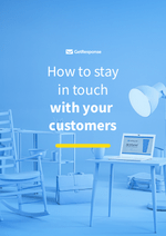 How to stay in touch<br> with your customers